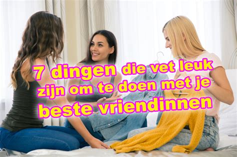 wat leuks doen met vriendin|BFF